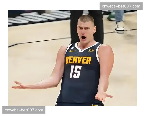 约基奇连续两季场均三双，助攻转化率34%展现组织核心价值